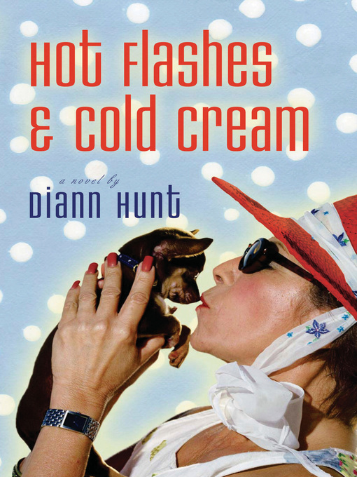 Title details for Hot Flashes and Cold Cream by Diann Hunt - Wait list